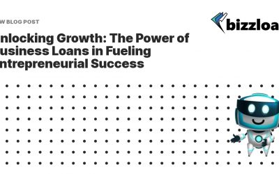 Unlocking Growth: The Power of Business Loans in Fueling Entrepreneurial Success